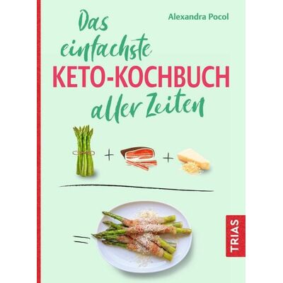 TRIAS Das einfachste Keto-Kochbuch aller Zeiten TRIAS Das einfachste Keto-Kochbuch aller Zeiten
