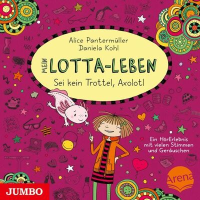Jumbo Mein Lotta-Leben. Sei kein Trottel, Axolotl (Band 21) Jumbo Mein Lotta-Leben. Sei kein Trottel, Axolotl (Band 21)