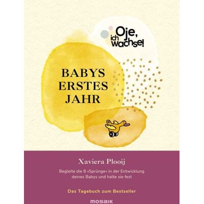 Mosaik Oje, ich wachse! Babys erstes Jahr Mosaik Oje, ich wachse! Babys erstes Jahr