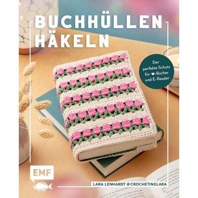 Edition Michael Fischer Buchhüllen häkeln - mit @crochetinglara Edition Michael Fischer Buchhüllen häkeln - mit @crochetinglara