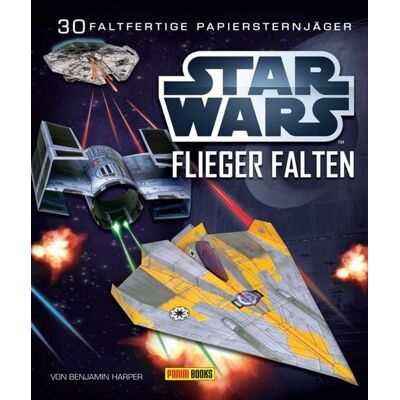 Panini STAR WARS Flieger falten: 30 faltfertige Papiersternjäger Panini STAR WARS Flieger falten: 30 faltfertige Papiersternjäger