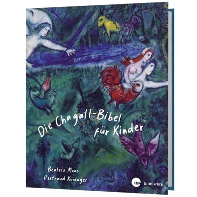 Katholisches Bibelwerk Die Chagall - Bibel für Kinder Katholisches Bibelwerk Die Chagall - Bibel für Kinder