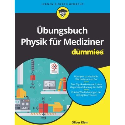 Wiley-VCH Übungsbuch Physik für Mediziner für Dummies Wiley-VCH Übungsbuch Physik für Mediziner für Dummies