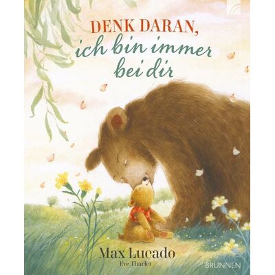 Brunnen Verlag GmbH Denk daran, ich bin immer bei dir Brunnen Verlag GmbH Denk daran, ich bin immer bei dir