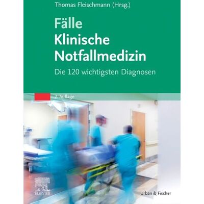 Urban & Fischer in Elsevier Fälle Klinische Notfallmedizin Urban & Fischer in Elsevier Fälle Klinische Notfallmedizin