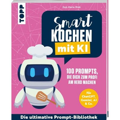 Frechverlag GmbH Smart kochen mit KI. 100 Prompts, die dich zum Profi am Herd machen. Frechverlag GmbH Smart kochen mit KI. 100 Prompts, die dich zum Profi am Herd machen.