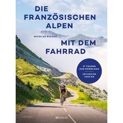 AT Verlag Die französischen Alpen mit dem Fahrrad AT Verlag Die französischen Alpen mit dem Fahrrad