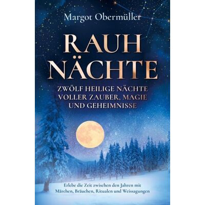 Bookmundo Rauhnächte - Zwölf heilige Nächte voller Zauber, Magie und Geheimnisse Bookmundo Rauhnächte - Zwölf heilige Nächte voller Zauber, Magie und Geheimnisse