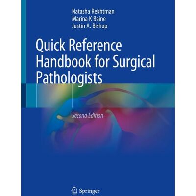 Springer Quick Reference Handbook for Surgical Pathologists Springer Quick Reference Handbook for Surgical Pathologists