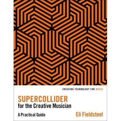 Oxford University Press SuperCollider for the Creative Musician Oxford University Press SuperCollider for the Creative Musician