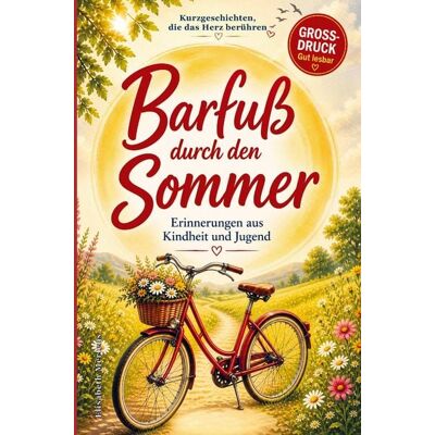 Bookmundo Kurzgeschichten für Senioren: Barfuß durch den Sommer - Erinnerungen aus Kindheit & Jugend Bookmundo Kurzgeschichten für Senioren: Barfuß durch den Sommer - Erinnerungen aus Kindheit & Jugend