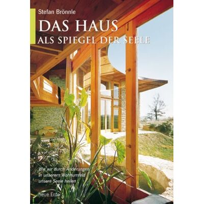 Neue Erde Das Haus als Spiegel der Seele Neue Erde Das Haus als Spiegel der Seele