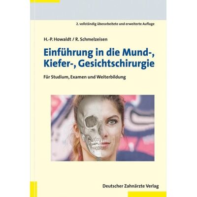 Deutscher Ärzteverlag Einführung in die Mund-, Kiefer-, Gesichtschirurgie Deutscher Ärzteverlag Einführung in die Mund-, Kiefer-, Gesichtschirurgie