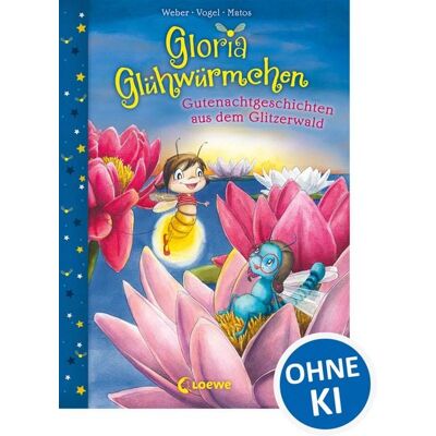 Loewe Gloria Glühwürmchen (Band 2) - Gutenachtgeschichten aus dem Glitzerwald Loewe Gloria Glühwürmchen (Band 2) - Gutenachtgeschichten aus dem Glitzerwald