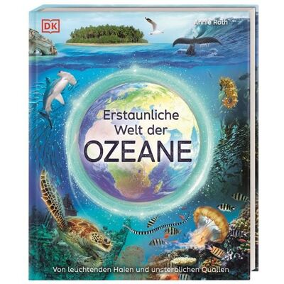 DK Verlag Dorling Kindersley Erstaunliche Welt der Ozeane DK Verlag Dorling Kindersley Erstaunliche Welt der Ozeane