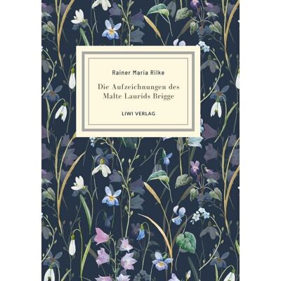Liwi Literatur- Und Wissenschaftsverlag Rainer Maria Rilke: Die Aufzeichnungen des Malte Laurids Brigge. Jubiläumsausgabe Liwi Literatur- Und Wissenschaftsverlag Rainer Maria Rilke: Die Aufzeichnungen des Malte Laurids Brigge. Jubiläumsausgabe