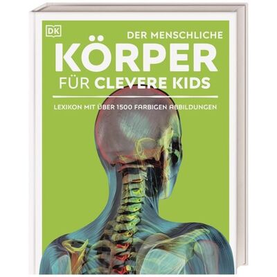 DK Verlag Dorling Kindersley Wissen für clevere Kids. Der menschliche Körper für clevere Kids DK Verlag Dorling Kindersley Wissen für clevere Kids. Der menschliche Körper für clevere Kids