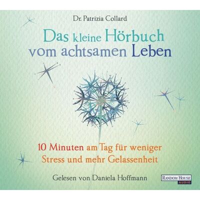 Random House Audio Das kleine Hör-Buch vom achtsamen Leben Random House Audio Das kleine Hör-Buch vom achtsamen Leben