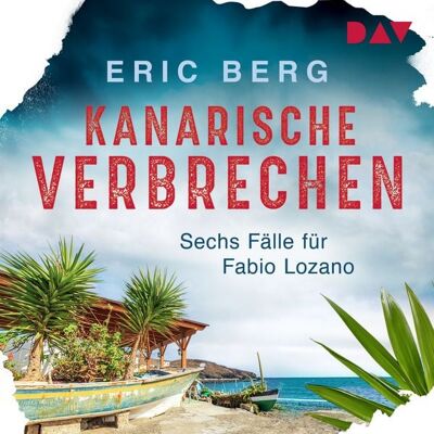 Der Audio Verlag Kanarische Verbrechen. Sechs Fälle für Fabio Lozano Der Audio Verlag Kanarische Verbrechen. Sechs Fälle für Fabio Lozano