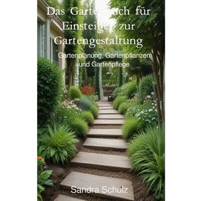 Epubli Das Gartenbuch für Einsteiger zur Gartengestaltung Epubli Das Gartenbuch für Einsteiger zur Gartengestaltung