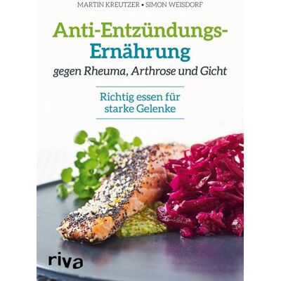 Riva Anti-Entzündungs-Ernährung gegen Rheuma, Arthrose und Gicht Riva Anti-Entzündungs-Ernährung gegen Rheuma, Arthrose und Gicht