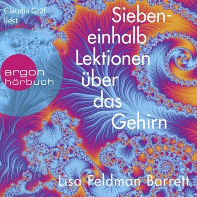 Argon Digital Siebeneinhalb Lektionen über das Gehirn Argon Digital Siebeneinhalb Lektionen über das Gehirn