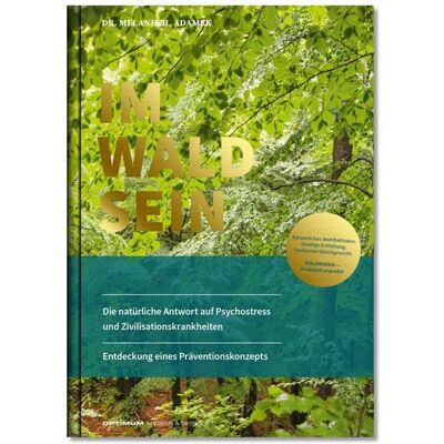 Optimum Medien & Service IM-WALD-SEIN. Die natürliche Antwort auf Psychostress und Zivilisationskrankheiten. Entdeckung eines Präventionskonzepts Optimum Medien & Service IM-WALD-SEIN. Die natürliche Antwort auf Psychostress und Zivilisationskrankheiten. Entdeckung eines Präventionskonzepts