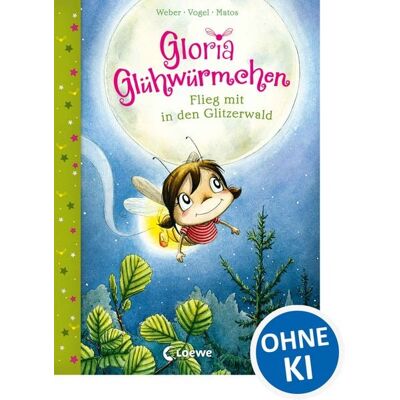Loewe Gloria Glühwürmchen (Band 4) - Flieg mit in den Glitzerwald Loewe Gloria Glühwürmchen (Band 4) - Flieg mit in den Glitzerwald