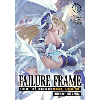 Seven Seas Failure Frame: I Became the Strongest and Annihilated Everything with Low-Level Spells (Light Novel) Vol. 13 Seven Seas Failure Frame: I Became the Strongest and Annihilated Everything with Low-Level Spells (Light Novel) Vol. 13