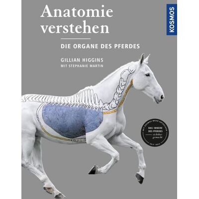 Kosmos Anatomie verstehen - Die Organe des Pferdes Kosmos Anatomie verstehen - Die Organe des Pferdes