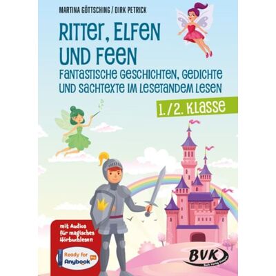 BVK Buch Verlag Kempen GmbH Ritter, Elfen und Feen - Fantastische Geschichten, Gedichte und Sachtexte im Lesetandem lesen BVK Buch Verlag Kempen GmbH Ritter, Elfen und Feen - Fantastische Geschichten, Gedichte und Sachtexte im Lesetandem lesen