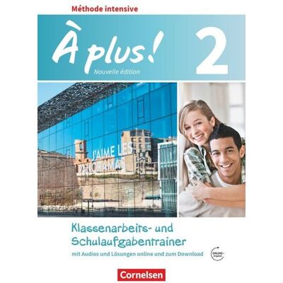 Cornelsen Verlag À plus! Méthode intensive Band 2 - Klassenarbeitstrainer mit Audios online Cornelsen Verlag À plus! Méthode intensive Band 2 - Klassenarbeitstrainer mit Audios online