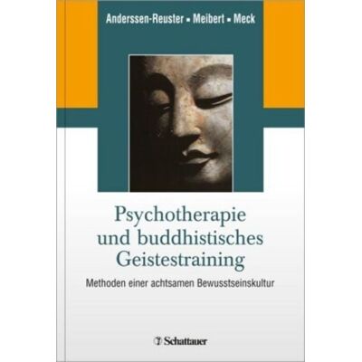 Schattauer Psychotherapie und buddhistisches Geistestraining Schattauer Psychotherapie und buddhistisches Geistestraining