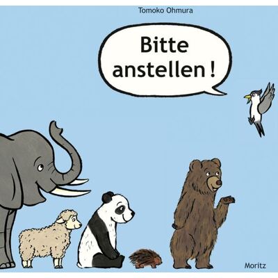 Moritz Bitte anstellen! Moritz Bitte anstellen!