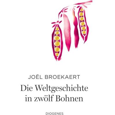 Diogenes Die Weltgeschichte in zwölf Bohnen Diogenes Die Weltgeschichte in zwölf Bohnen