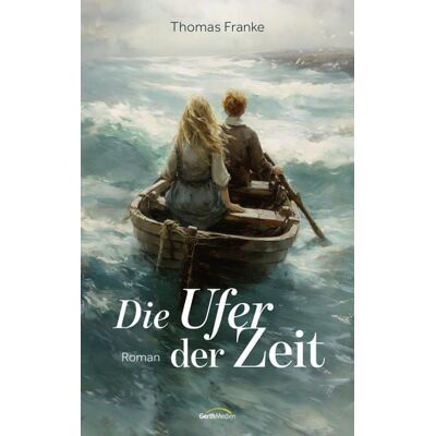 Gerth Medien Die Ufer der Zeit Gerth Medien Die Ufer der Zeit