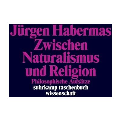 Suhrkamp Zwischen Naturalismus und Religion Suhrkamp Zwischen Naturalismus und Religion