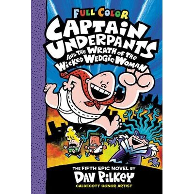 Scholastic Captain Underpants and the Wrath of the Wicked Wedgie Woman: Color Edition (Captain Underpants #5): From the Creator of Dog Man Scholastic Captain Underpants and the Wrath of the Wicked Wedgie Woman: Color Edition (Captain Underpants #5): From the Creator of Dog Man
