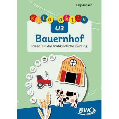 BVK Buch Verlag Kempen GmbH Kita aktiv U3 Bauernhof BVK Buch Verlag Kempen GmbH Kita aktiv U3 Bauernhof