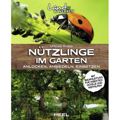 Heel Nützlinge im Garten – anlocken, ansiedeln, einsetzen Heel Nützlinge im Garten – anlocken, ansiedeln, einsetzen