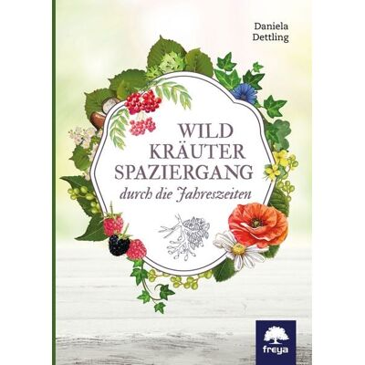 Freya Wildkräuterspaziergang durch die Jahreszeiten Freya Wildkräuterspaziergang durch die Jahreszeiten