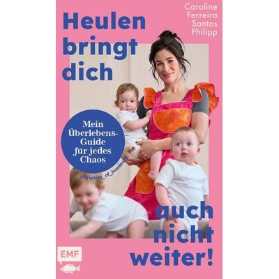 Edition Michael Fischer Heulen bringt dich auch nicht weiter! Edition Michael Fischer Heulen bringt dich auch nicht weiter!