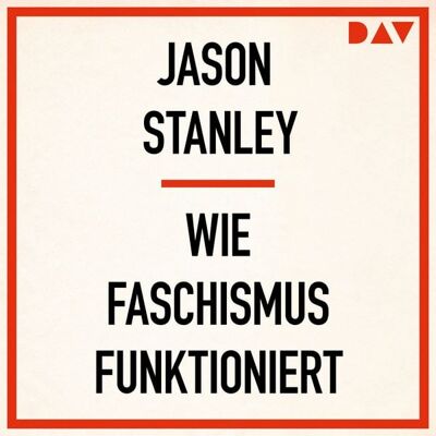 Der Audio Verlag Wie Faschismus funktioniert Der Audio Verlag Wie Faschismus funktioniert