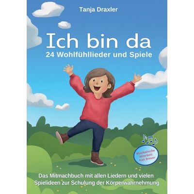 Verlag Stephen Janetzko Ich bin da - 24 Wohlfühllieder und Spiele Verlag Stephen Janetzko Ich bin da - 24 Wohlfühllieder und Spiele