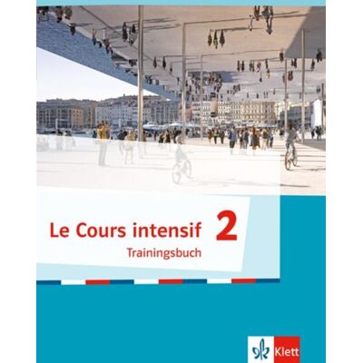 Klett Schulbuchverlag Le Cours intensif 2 Klett Schulbuchverlag Le Cours intensif 2