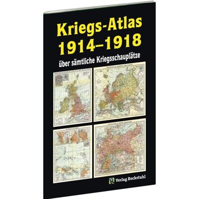 Verlag Rockstuhl KRIEGS-ATLAS 1914-1918 - über sämtliche Kriegsschauplätze Verlag Rockstuhl KRIEGS-ATLAS 1914-1918 - über sämtliche Kriegsschauplätze