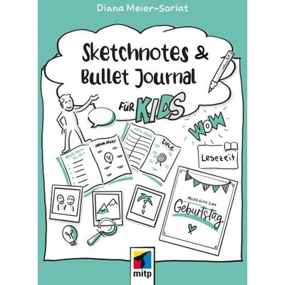 Mitp Verlags GmbH & Co.KG Sketchnotes und Bullet Journal für Kids Mitp Verlags GmbH & Co.KG Sketchnotes und Bullet Journal für Kids