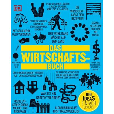 Dorling Kindersley Big Ideas. Das Wirtschafts-Buch Dorling Kindersley Big Ideas. Das Wirtschafts-Buch