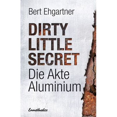 Ennsthaler Dirty little secret - Die Akte Aluminium Ennsthaler Dirty little secret - Die Akte Aluminium