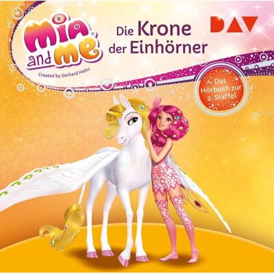 Der Audio Verlag Mia and me: Die Krone der Einhörner – Das Hörbuch zur 2. Staffel Der Audio Verlag Mia and me: Die Krone der Einhörner – Das Hörbuch zur 2. Staffel